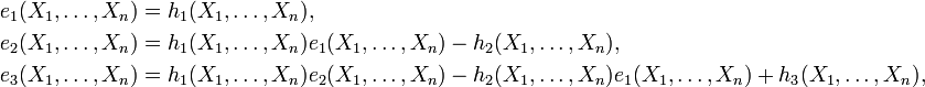 \begin{align}
 e_1(X_1,\ldots,X_n)&=h_1(X_1,\ldots,X_n),\\
 e_2(X_1,\ldots,X_n)&=h_1(X_1,\ldots,X_n)e_1(X_1,\ldots,X_n)-h_2(X_1,\ldots,X_n),\\
 e_3(X_1,\ldots,X_n)&=h_1(X_1,\ldots,X_n)e_2(X_1,\ldots,X_n)-h_2(X_1,\ldots,X_n)e_1(X_1,\ldots,X_n)+h_3(X_1,\ldots,X_n),\\
\end{align}