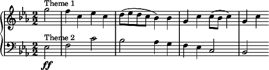 { \new PianoStaff << \new Staff \relative c''' { \clef treble \key ees \major \numericTimeSignature \time 2/2 \partial 2*1 g2^"Theme 1" | f4 c ees c | d8( ees d c bes4) bes | g c c8( bes c4) | g c } \new Staff \relative c { \clef bass \key ees \major \numericTimeSignature \time 2/2 ees2\ff^"Theme 2" | f c' | bes aes4 g | f ees c2 | bes } >> } 