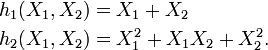 \begin{align}
 h_1(X_1,X_2)&= X_1 + X_2\\
 h_2(X_1,X_2)&= X_1^2 + X_1X_2 + X_2^2.
\end{align}