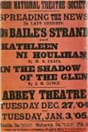 THE NATIONAL THEATRE SOCIETY / SPREADING THE NEWS / ON BAILE'S STRAND / KATHLEEN NI HOULIHAN / ON THE SHADOW OF THE GLEN / ABBEY THEATRE / TUESDAY, 27 Dec, '04 / TUESDAY, 3 Jan, '05