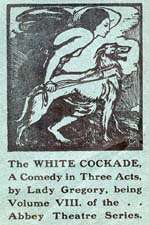 Print of a woman and a dog on a leash. Underneath is "The WHITE COCKADE. A Comedy in Three Acts, by Lady Gregory, being Volume VIII. of the Abbey Theatre Series."