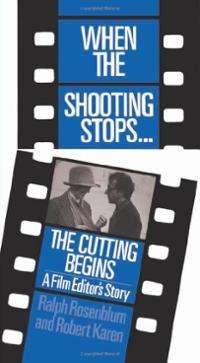 Artwork that looks like several frames of a strip of movie film with sprocket holes along its sides. The strip looks like it was cut near its middle, and the lower portion is angled about 20 degrees from the upper portion. In the frame of the upper section are the words "WHEN THE SHOOTING STOPS". The lower frame has a photograph, possibly of Diane Keaton and Woody Allen from Annie Hall, and then the words "THE CUTTING BEGINS". The text continues, in a smaller font, "A Film Editor's Story" and "Ralph Rosenblum and Robert Karen"