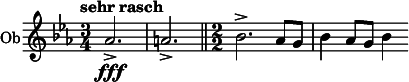 \relative c'' { \clef treble \time 3/4 \key ees \major \tempo "sehr rasch" \set Staff.instrumentName = #"Ob" aes2.->\fff | a-> \bar "||" \numericTimeSignature \time 2/2 bes-> aes8 g | bes4 aes8 g bes4 } 
