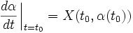 \frac{d \alpha}{dt} \left.{\!\!\frac{}{}}\right|_{t=t_0} =X(t_0,\alpha (t_0))