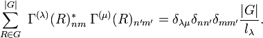 
   \sum_{R\in G}^{|G|} \; \Gamma^{(\lambda)} (R)_{nm}^*\;\Gamma^{(\mu)} (R)_{n'm'} = 
\delta_{\lambda\mu} \delta_{nn'}\delta_{mm'} \frac{|G|}{l_\lambda}.
