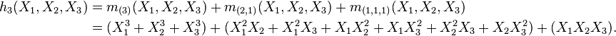 \begin{align}
 h_3(X_1,X_2,X_3)&=m_{(3)}(X_1,X_2,X_3)+m_{(2,1)}(X_1,X_2,X_3)+m_{(1,1,1)}(X_1,X_2,X_3)\\
 &=(X_1^3+X_2^3+X_3^3)+(X_1^2X_2+X_1^2X_3+X_1X_2^2+X_1X_3^2+X_2^2X_3+X_2X_3^2)+(X_1X_2X_3).\\
\end{align}