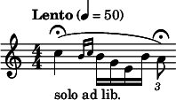  \relative c'' { \set Staff.midiInstrument = #"bassoon" \clef treble \numericTimeSignature \time 4/4 \tempo "Lento" 4 = 50 \stemDown c4\fermata(_"solo ad lib." \grace { b16[( c] } b g e b' \times 2/3 { a8)\fermata } } 