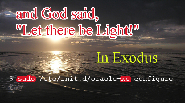 let there be light is "sudo xe"